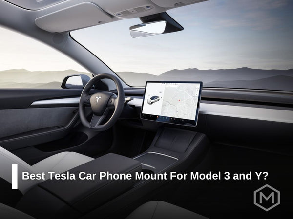 What is the Best Tesla Car Phone Mount For Model 3 and Y?